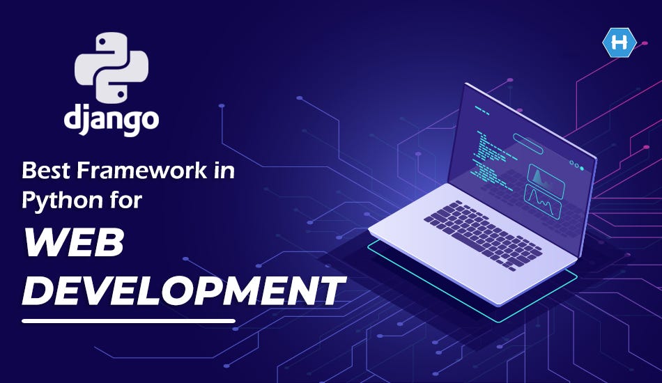 Django- Best Framework for Web Development in Python | by HabileLabs ...