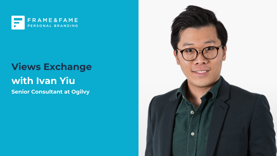 Views Exchange with Ivan Yiu, Senior Consultant at Ogilvy | by Frame ...