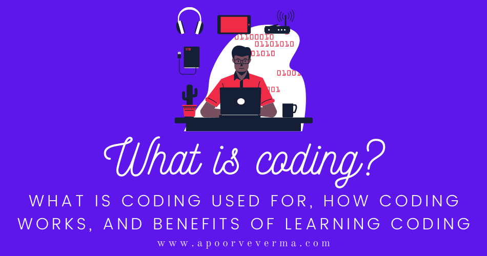What is coding? What is coding used for, how coding works, and benefits ...