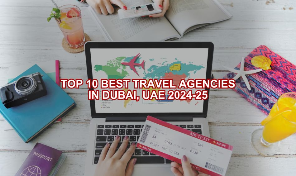 Top 10 Best Travel Agencies in Dubai, UAE 202425 by Jon Moxley Jul