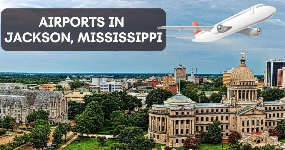 Explore Major Airports in Jackson Mississippi by AviaTech Channel Feb, 2024 Medium