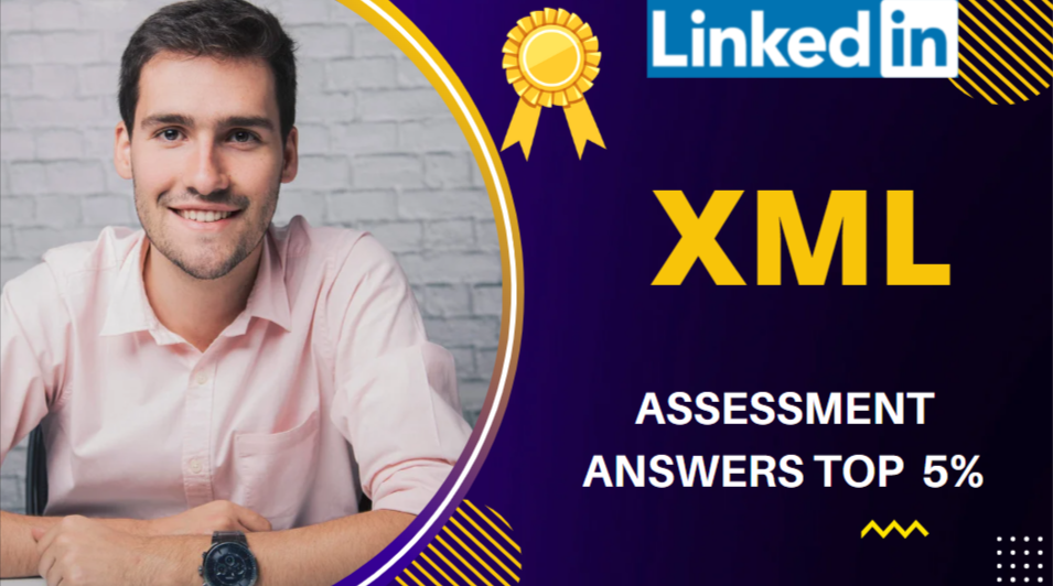 LinkedIn XML Assessment Answers 2023 (Top 5) — Easy to Pass