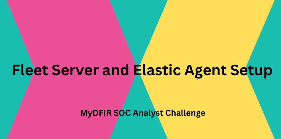 DAY 7– Fleet Server and Elastic Agent setup
