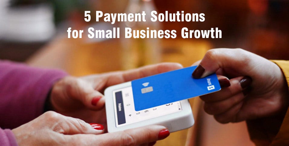 5 Payment Solutions Helping Small Businesses Scale Faster