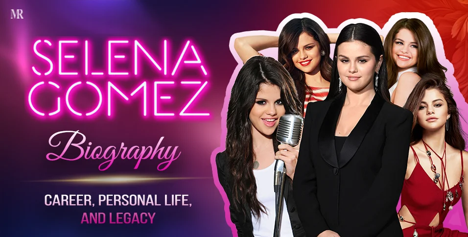 Selena Gomez’s Biography: Career, Personal Life, and Legacy