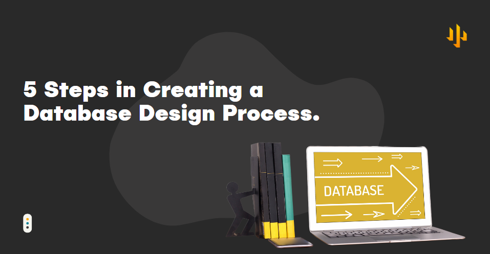5 Steps in creating a Database Design Process | by Harrisia | Medium