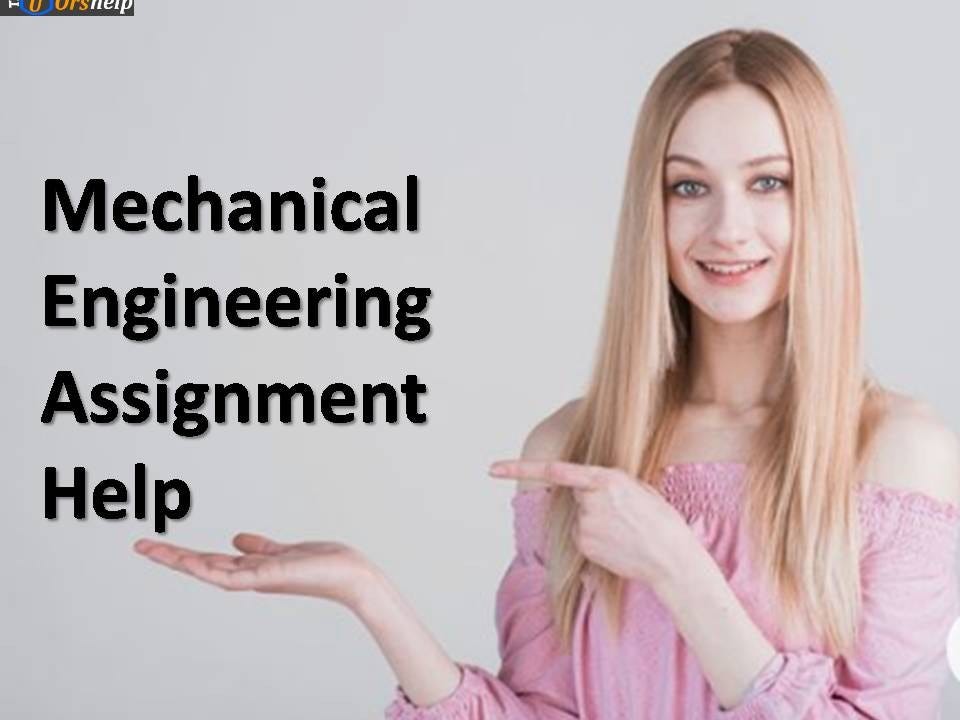 Mechanical Engineering Assignment Help Navigating Complex Concepts and