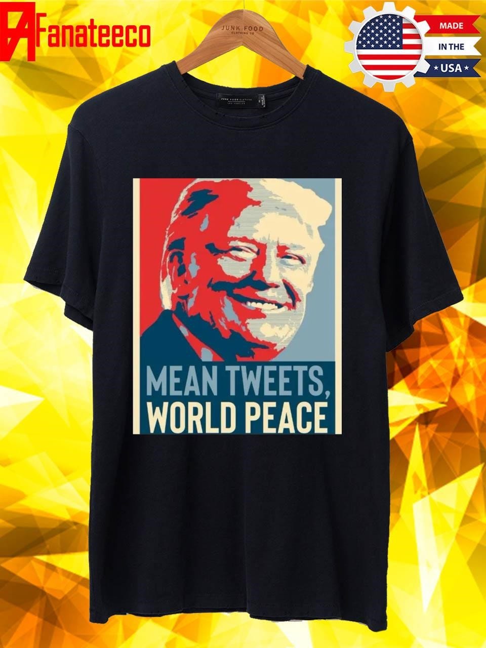 Mean Tweets World Peace 2024 shirt by Fanateeco Store Apr, 2024