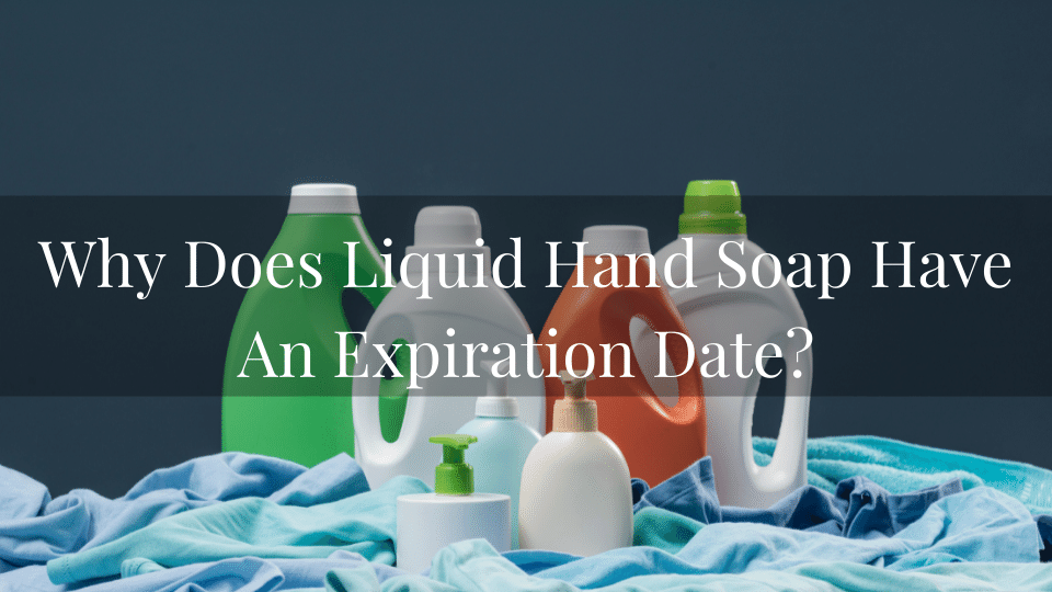 Why Does Liquid Hand Soap Have An Expiration Date? by have2ask Medium