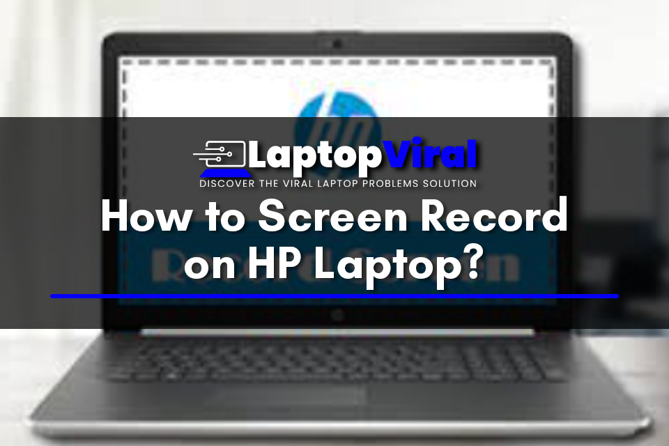 How to Screen Record on Hp Laptop? by laptopviral Medium