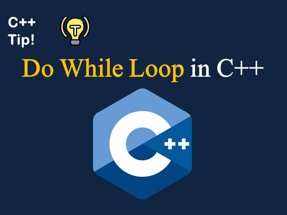 Mastering the Do-While Loop in C++: A Complete Guide 🔄💻 | by Malinda ...