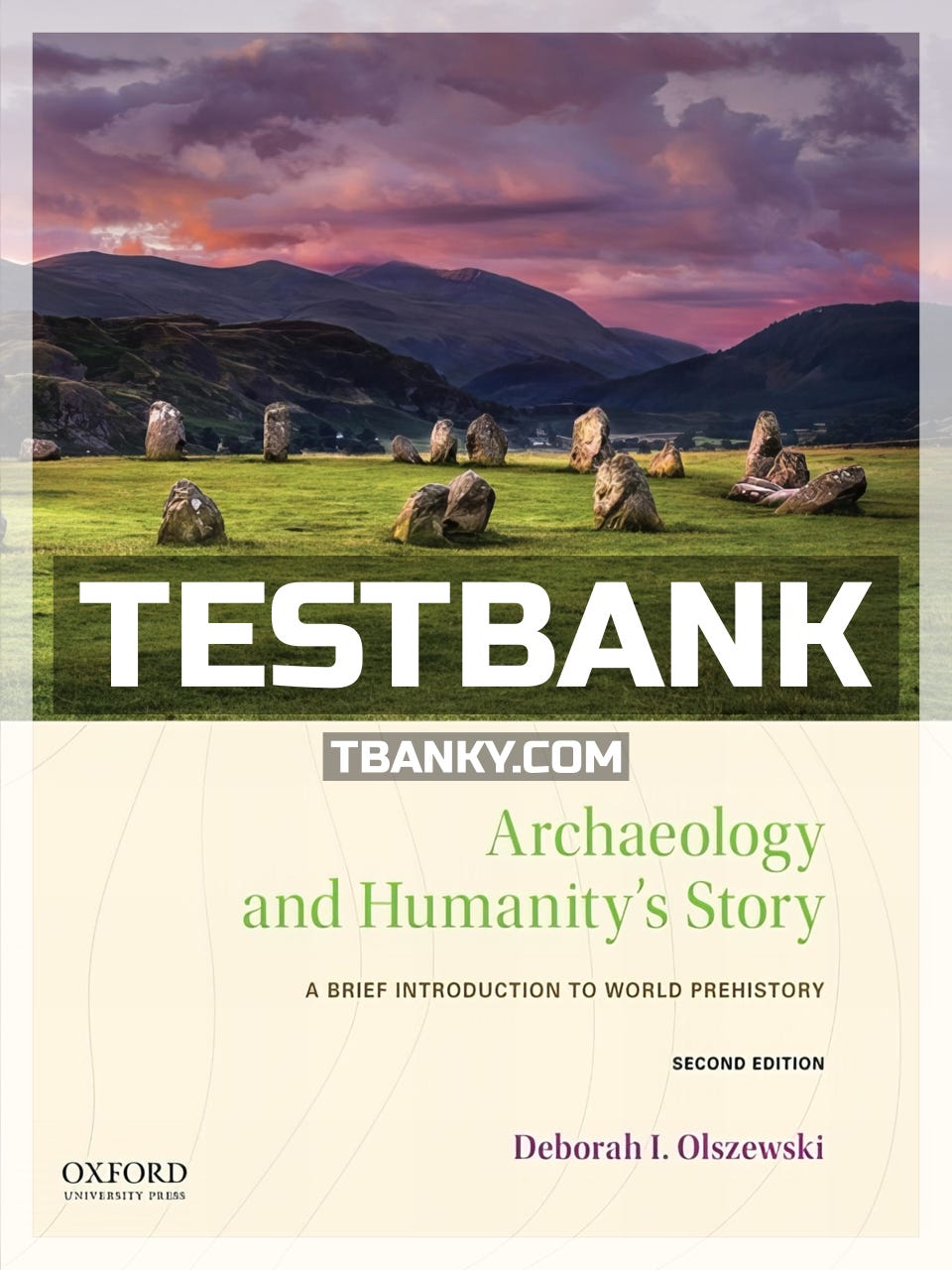 Test Bank for Archaeology and Humanity’s Story Brief Introduction to World Prehistory 2nd