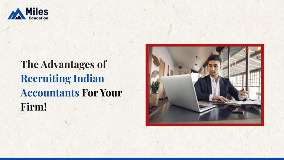The Advantages of Recruiting Indian Accountants For Your Firm! by Miles CPA Medium