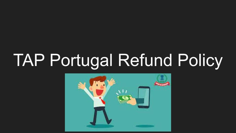 How To Get Refund from TAP Portugal by AirlinesPolicy Medium