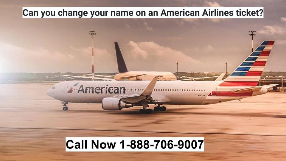 Can you change your name on an American Airlines ticket? by Amrita