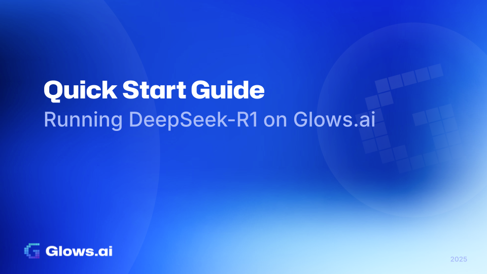Quick Start Guide：Running DeepSeek-R1 on Glows.ai