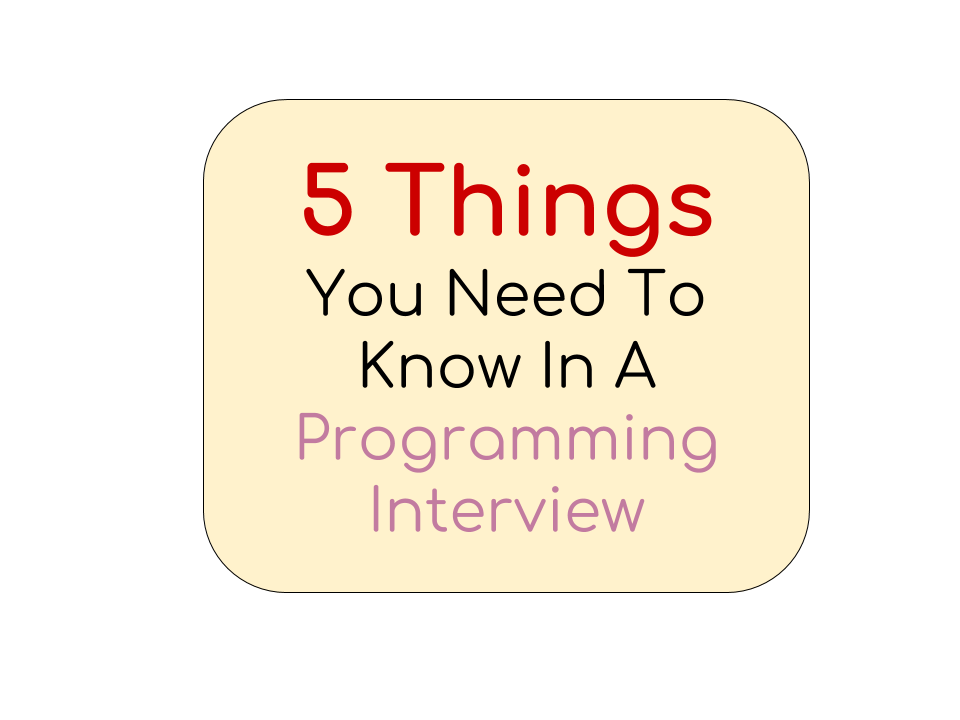 5 things you need to know in a programming interview | by Zhia Chong ...