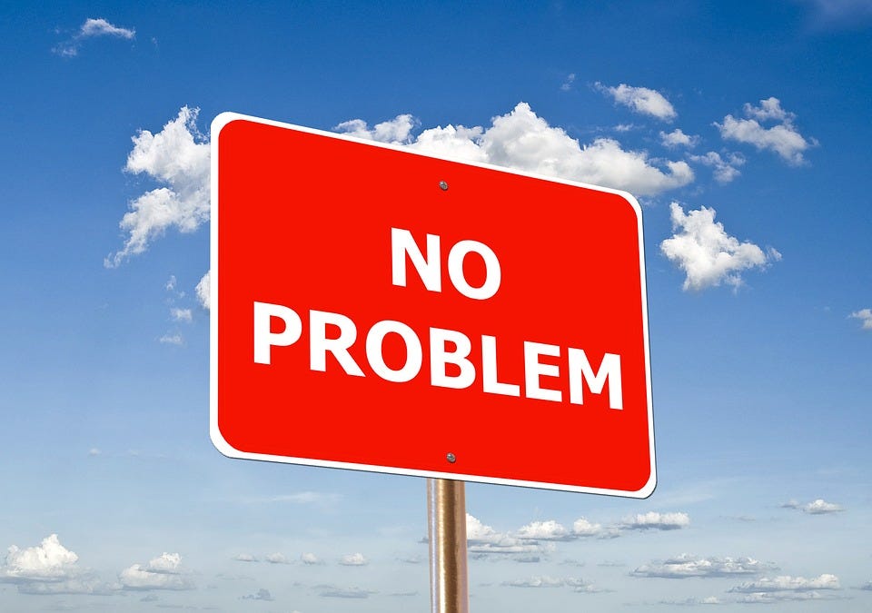 No Problem. If you read this site or follow me on… | by Two Guys Who ...
