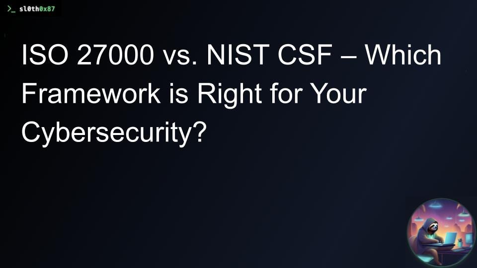 ISO 27000 vs. NIST CSF — Which Framework is Right for Your Cybersecurity?