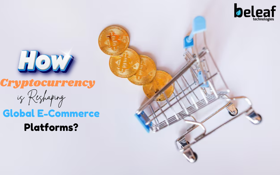 How Cryptocurrency is Reshaping Global E-Commerce Platforms✨