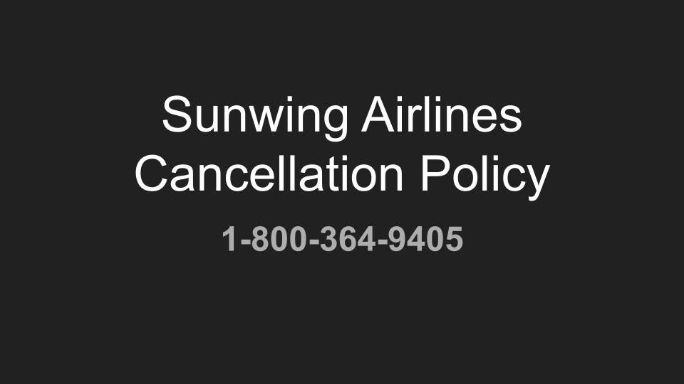 How To Cancel Sunwing Flight. Does Sunwing have 24 hour cancellation…, by  TravelHunt