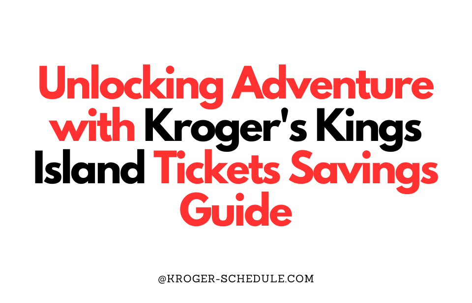 Maximize Your Kings Island Experience with Kroger’s Exclusive Ticket
