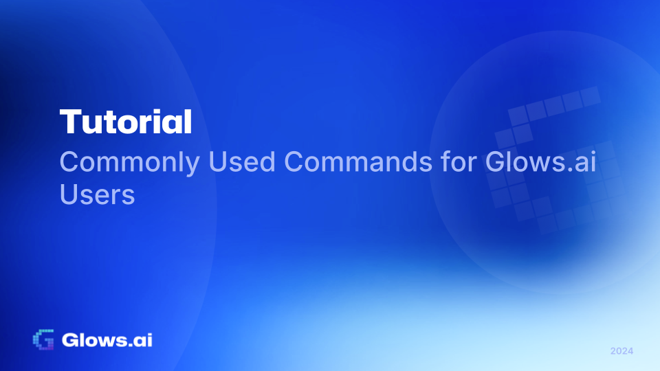 Tutorial：Commonly Used Commands for Glows.ai Users