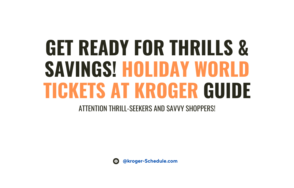Get Ready for Thrills & Savings! Holiday World Tickets at Kroger Guide