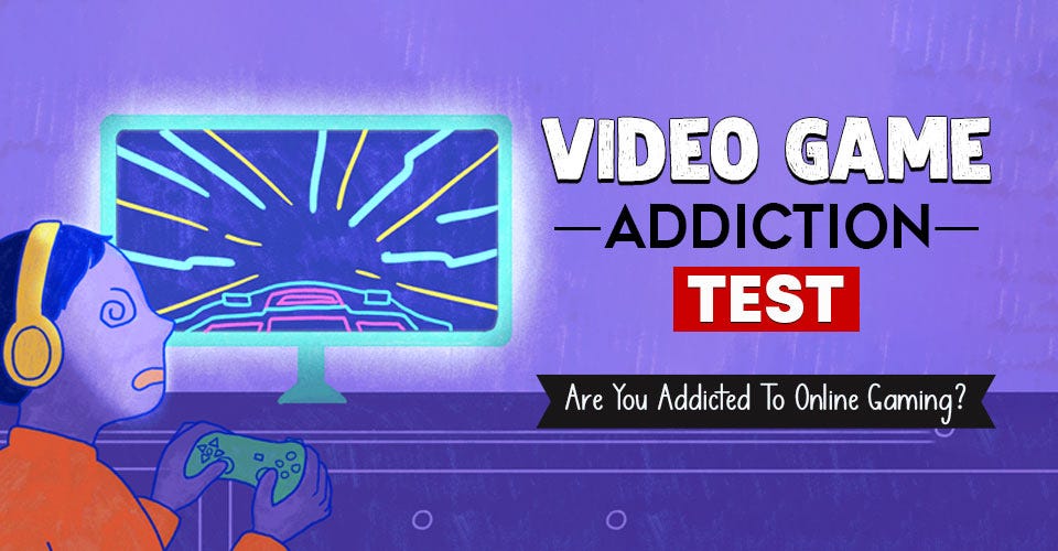 Video Game Addiction Test. Do you have a passion for playing video