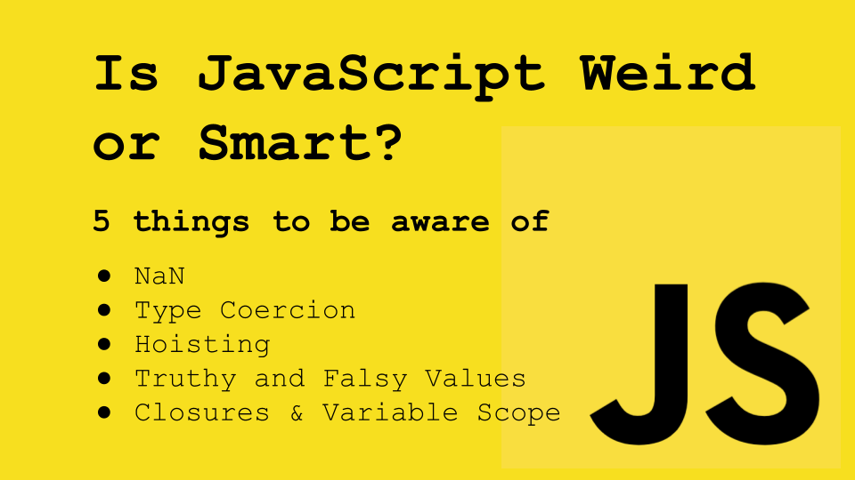 Is JavaScript Weird or Smart? 5 Things To Be Aware Of | by Munim Rahman ...