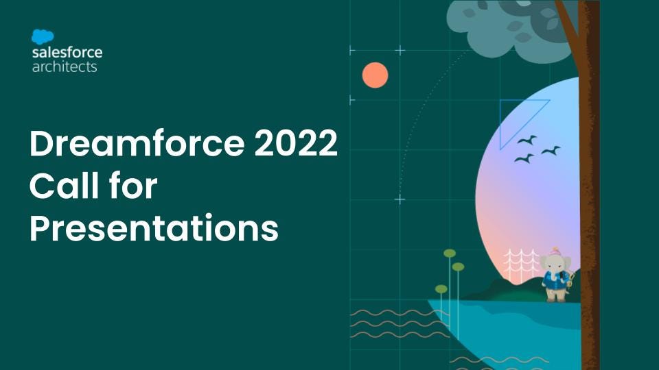 Dreamforce 2022 Architect Call for Presentations by Salesforce