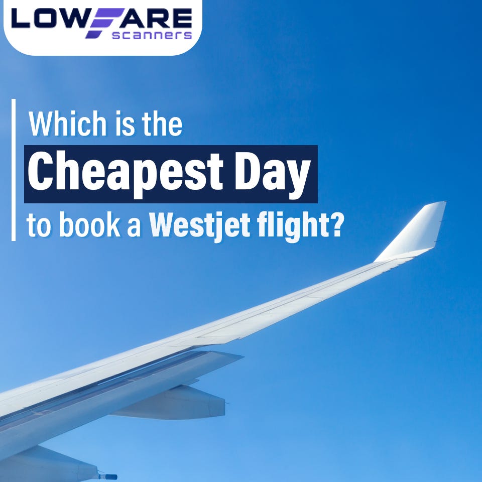 Which is the cheapest day to book a Westjet flight? by Low Fare