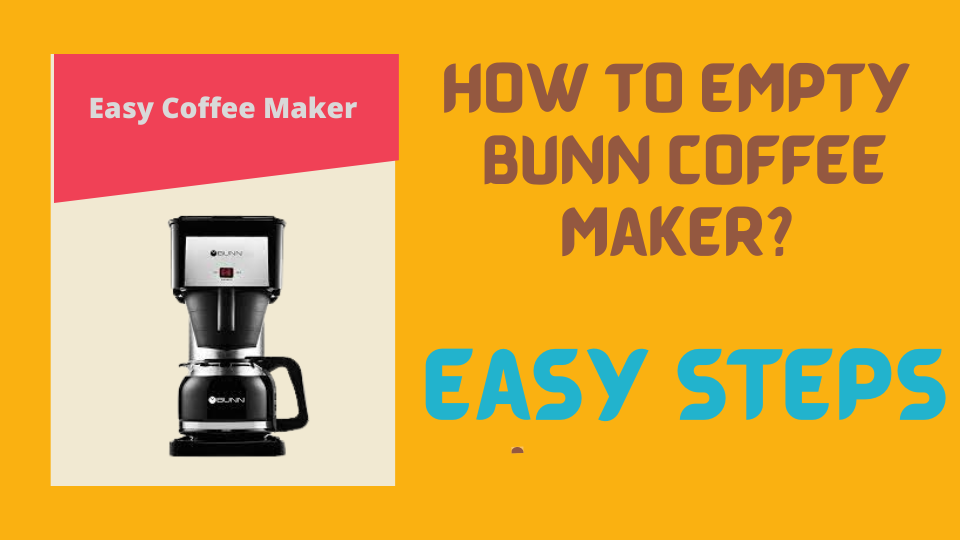 How To Empty Bunn Coffee Maker? Easy Coffee Maker Medium