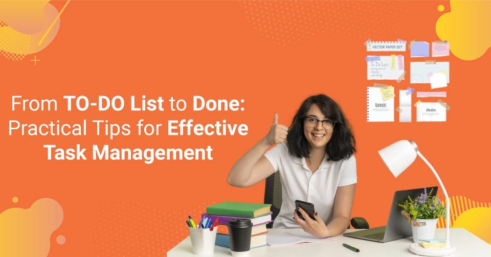Effective Task Management Strategies From the To-do List to Done: Practical Tips for Effective Task