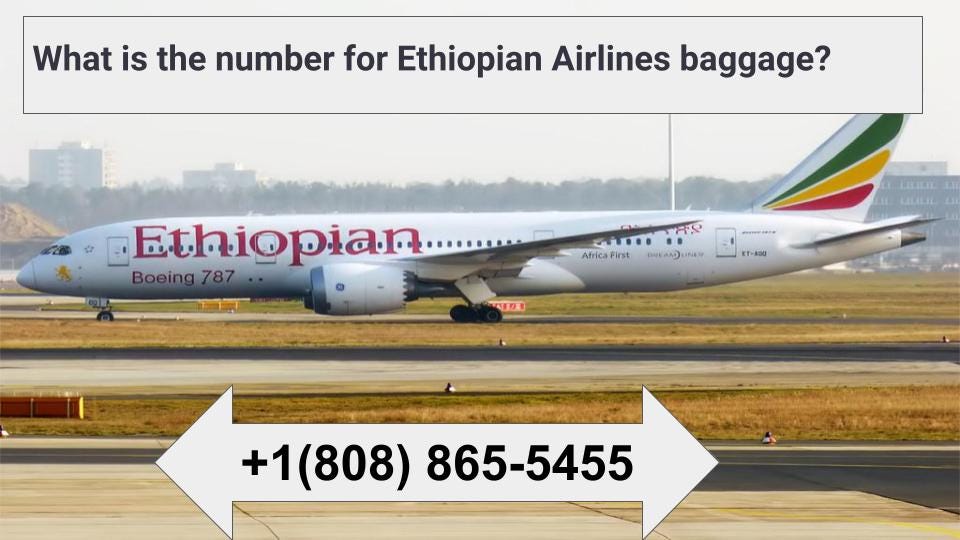 What is the number for Ethiopian Airlines baggage +1(808) 8655455