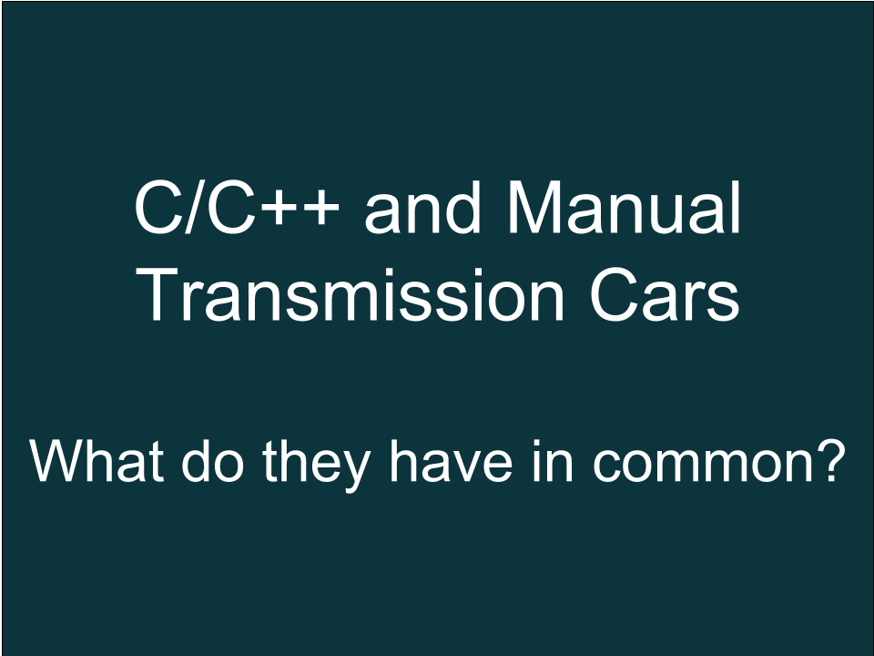 Driving Manual-transmission cars and C/C++ Programmers — What do they have  in common? | by Almir Mustafic | Medium