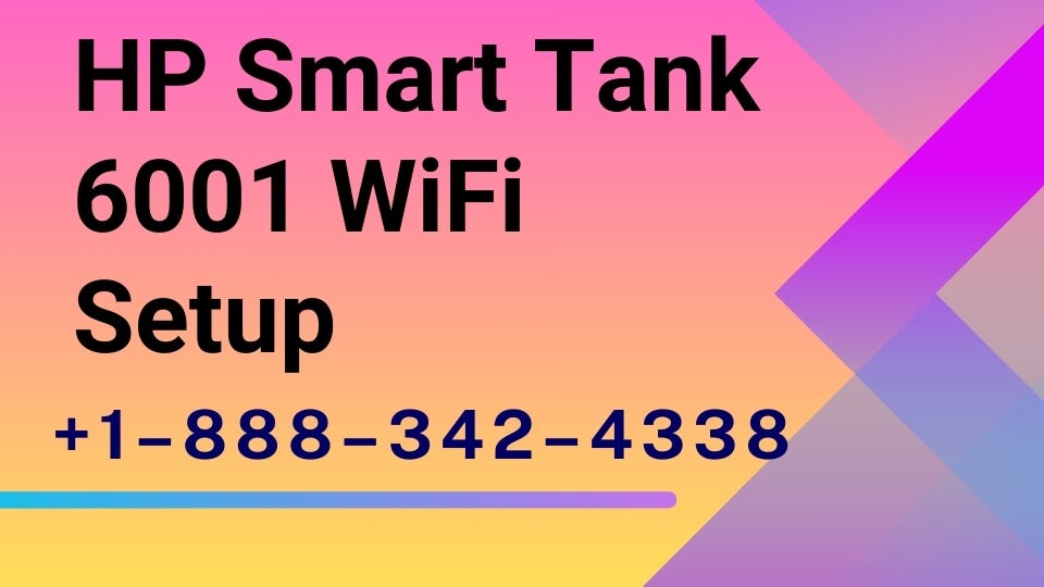 A Complete Guide to HP Smart Tank 6001 WIFI Setup by P.Rana Medium