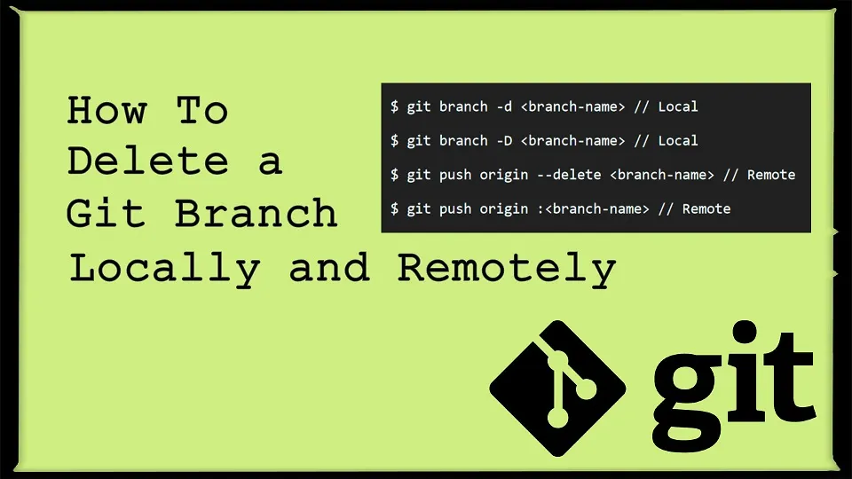 HOW TO DELETE A GIT BRANCH LOCALLY AND REMOTELY? by Errorscodes Medium