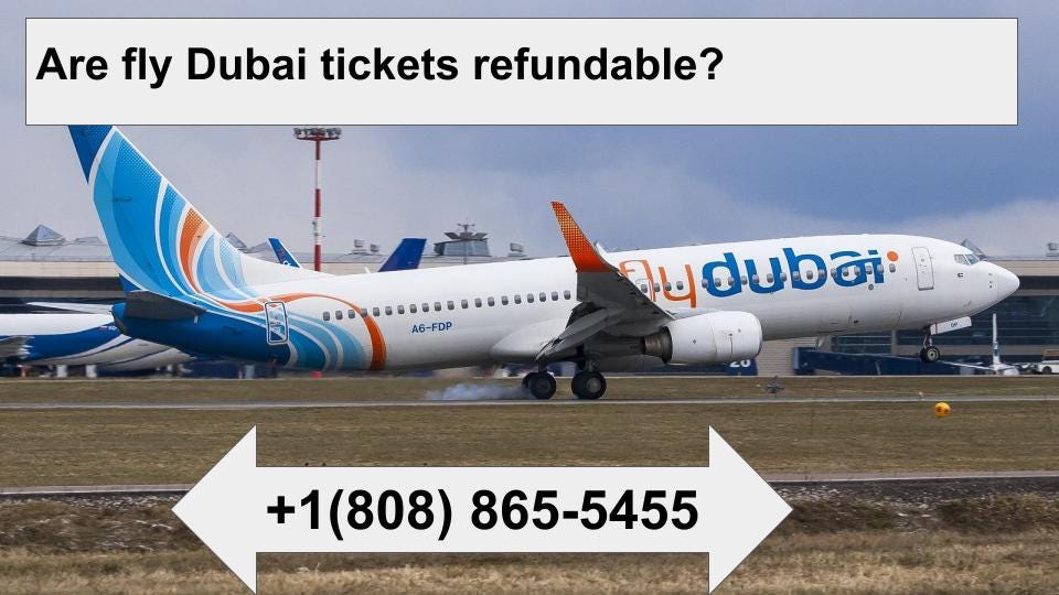 Are fly Dubai tickets refundable? | by Shophia Jonas | Medium