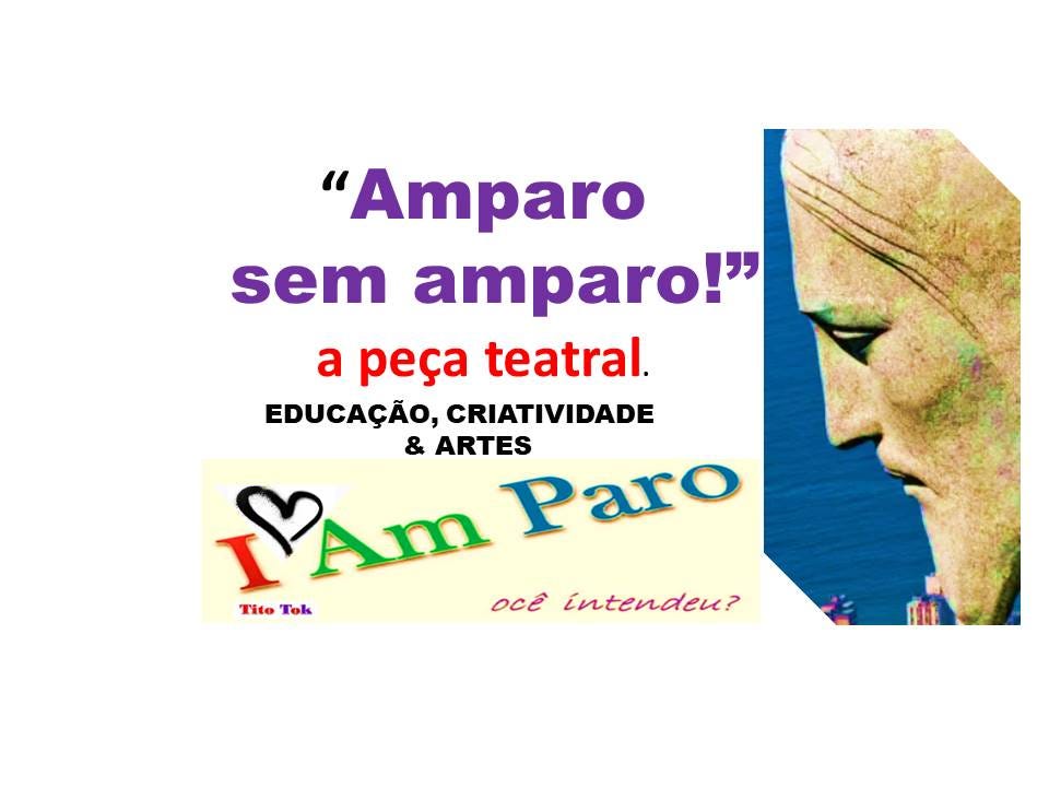 “Amparo sem amparo!” a peça teatral.