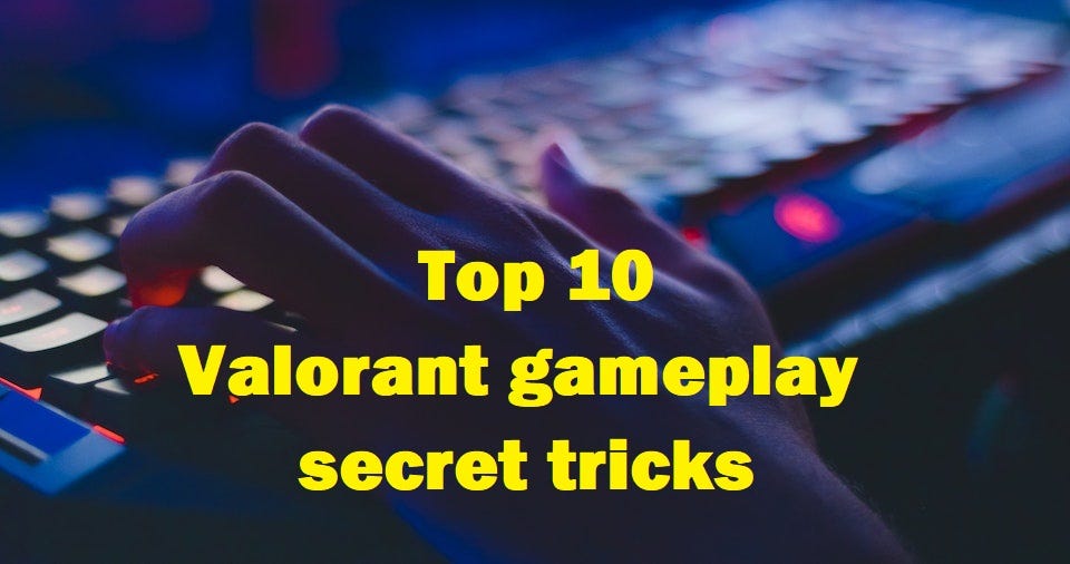 Top 10 Valorant gameplay secret tricks | by Sabuj Basinda | Medium