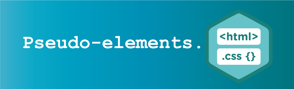 CSS Pseudo Elements —. What are the Pseudo Elements ? | by Desh | Medium