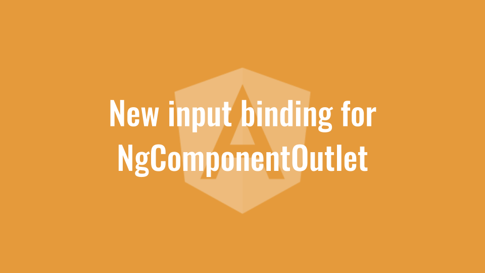 New input binding for NgComponentOutlet | by Thomas Laforge | ngconf |  Medium