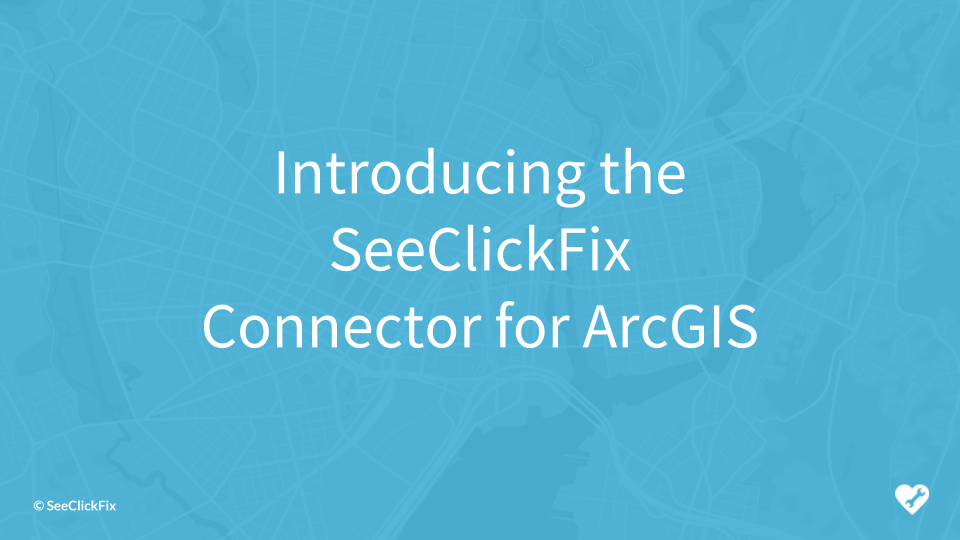 SeeClickFix Announces Connector for ArcGIS! | by John Shively | Medium