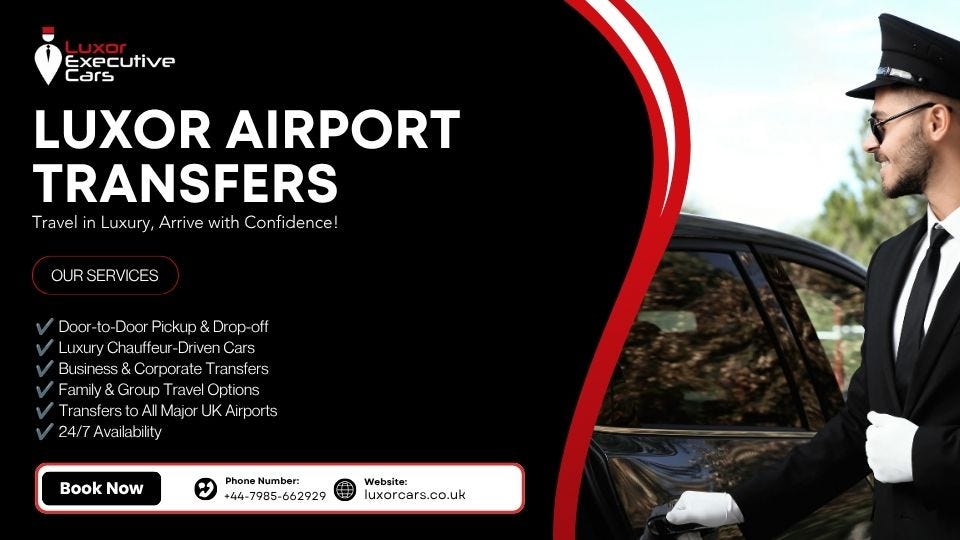 Luxury Luxor Airport Transfers UK with Professional Chauffeurs