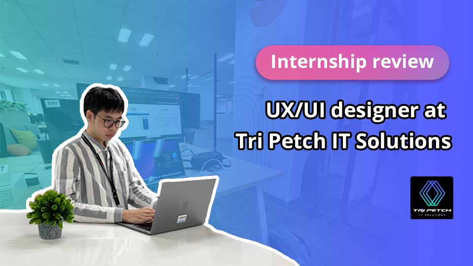 REVIEW: UX/UI Designer Internship at Tri Petch IT Solutions | by Annop ...