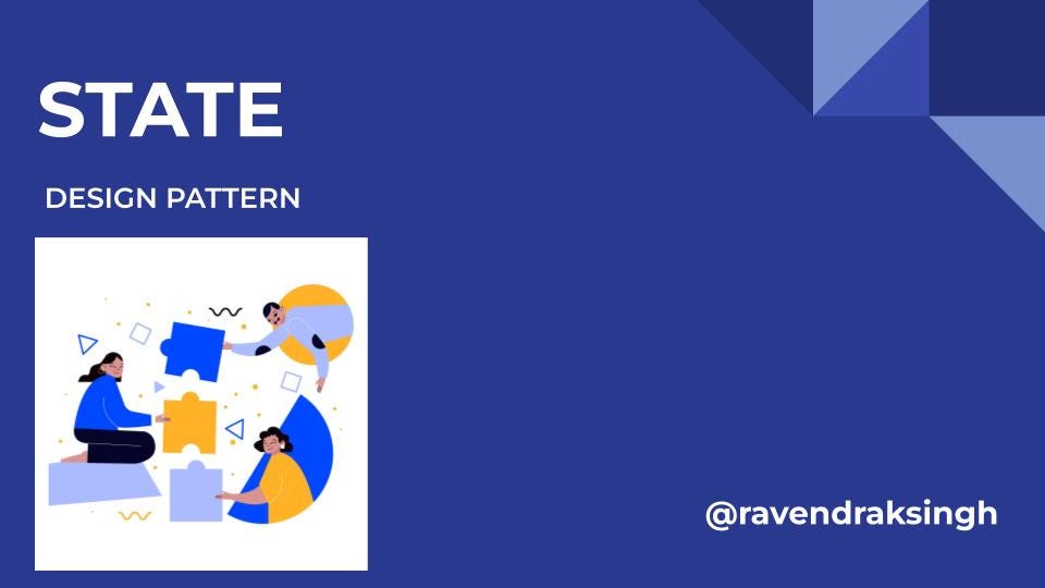 State Design Pattern — A Behavioral Design Pattern | by Ravendra Singh ...
