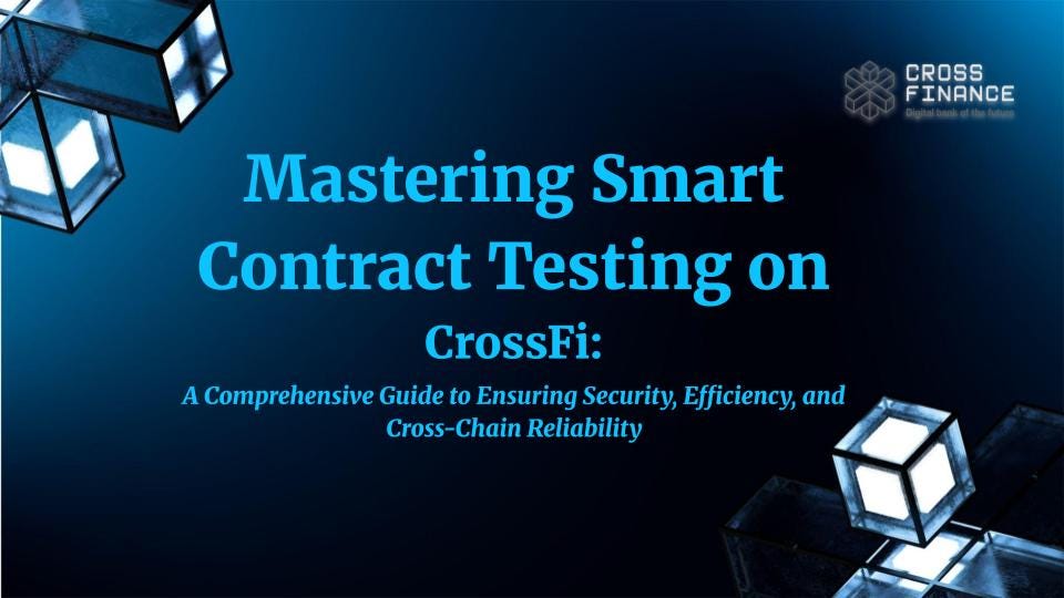 Mastering Smart Contract Testing on CrossFi:A Comprehensive Guide to ...