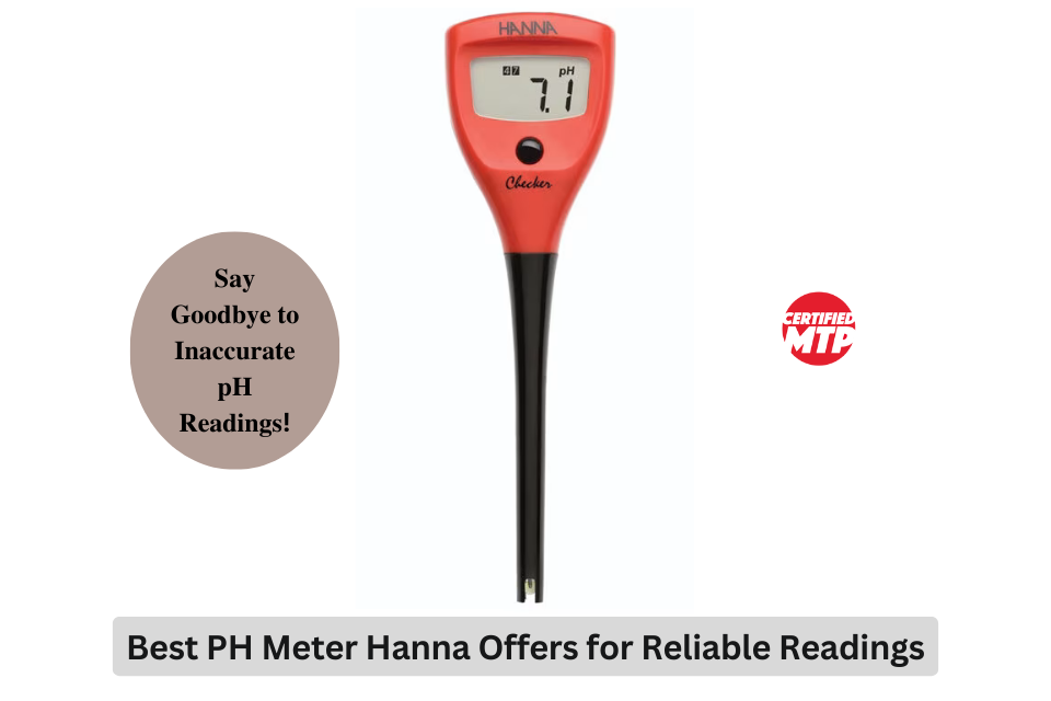 Unveiling the Best PH Meter Hanna Offers: A Guide to Precision and Reliability