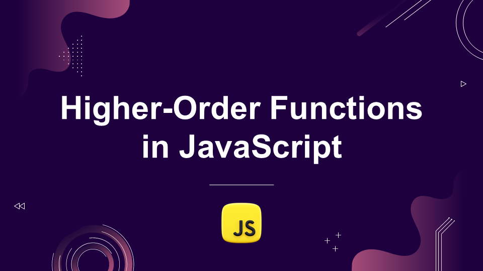 Higher-Order Functions in JavaScript | by shila atashzar | Medium